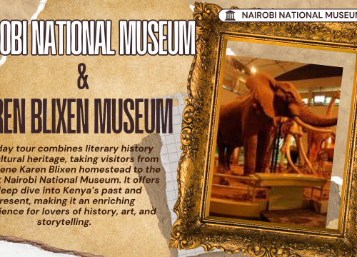 DAY TOUR FOR NAIROBI MUSEUM AND KAREN BLIXEN